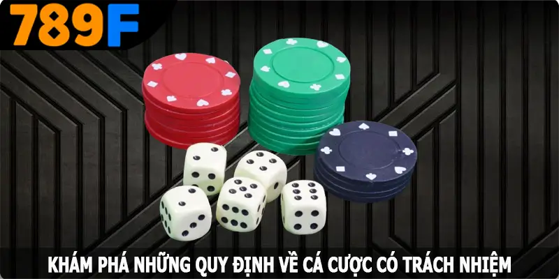 Khám phá những quy định về cá cược có trách nhiệm tại 789F